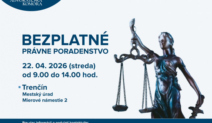 Poskytnutie bezplatnej právnej pomoci zástupkyňami Slovenskej advokátskej komory pre Trenčiansky kraj dňa 22.04.2026 v čase od 09.00 hod. do 14.00 hod. v meste Trenčín.